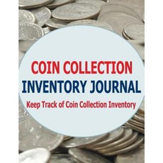 Coin Collection Inventory Journal: Keep Track of Your Coin Collection Inventory Paperback, Createspace Independent Publishing Platform