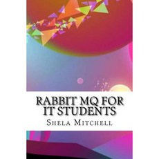 Rabbit Mq for It Students Paperback, Createspace Independent Publishing Platform