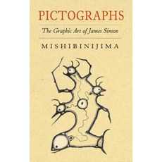 Pictographs: The Graphic Art of James Simon Mishibinijima Paperback, Porcupine's Quill