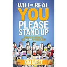 Will the Real You Please Stand Up: Show Up Be Authentic and Prosper in Social Media Hardcover, Morgan James Publishing