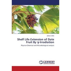 Shelf Life Extension of Date Fruit by γ-Irradiation Paperback, LAP Lambert Academic Publishing