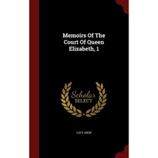 Memoirs of the Court of Queen Elizabeth 1 Hardcover, Andesite Press