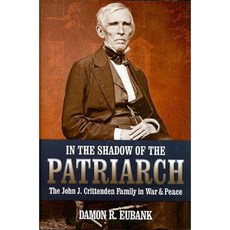 In the Shadow of the Patriarch: The John J. Crittenden Family in War and Peace Hardcover, Mercer University Press