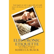 Electronic Etiquette: Cell Phones Netiquette Social Media?oh My Paperback, Createspace