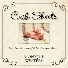 Crib Sheets: 100 Helpful Hints for New Parents Paperback, Castle Keep Press