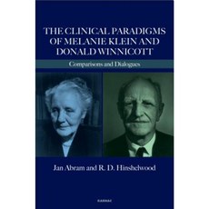The Clinical Paradigms of Melanie Klein and Donald Winnicott: Comparisons and Dialogues Paperback, Karnac Books
