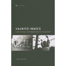Haunted Images: Film Ethics Testimony and the Holocaust Paperback, Wallflower Press