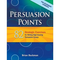 Persuasion Points: 82 Strategic Exercises for Writing High-Scoring Persuasive Essays Paperback, Maupin House Publishing