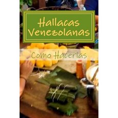 Hallacas Venezolanas: Como Hacerlas Paperback, Createspace Independent Publishing Platform
