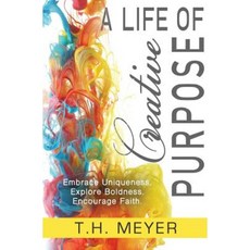 A Life of Creative Purpose: Embrace Uniqueness Explore Boldness Encourage Faith Paperback, Createspace Independent Publishing Platform