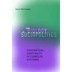 From Biology to Sociopolitics: Conceptual Continuity in Complex Systems Hardcover, Yale University Press
