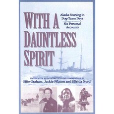 With a Dauntless Spirit: Alaska Nursing in Dog-Team Days Paperback, University of Alaska Press