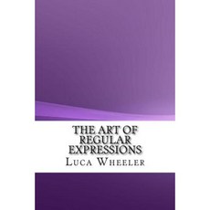 The Art of Regular Expressions Paperback, Createspace Independent Publishing Platform