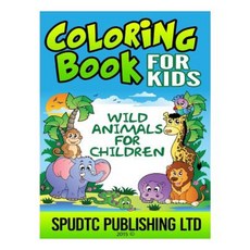 Coloring Book for Kids: Wild Animals for Children Paperback, Createspace Independent Publishing Platform