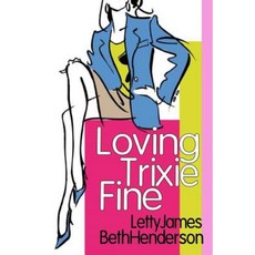 Loving Trixie Fine Paperback, Lulu.com