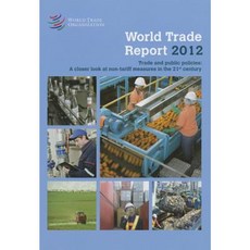 World Trade Report: Trade and Public Policies: A Closer Look at Non-Tariff Measures in the 21st Century Paperback, World Trade Organization