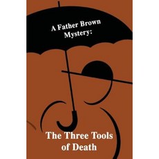 A Father Brown Mystery: The Three Tools of Death Paperback, Createspace Independent Publishing Platform