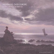 Moonrise Over Europe: J.C. Dahl and Romantic Landscape Paperback, Philip Wilson Publishers