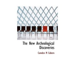 The New Archeological Discoveries Hardcover, BiblioLife