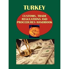 Turkey Customs Trade Regulations and Procedures Handbook Paperback, International Business Publications, USA
