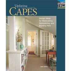 Capes: Design Ideas for Renovating Remodeling and Building New Hardcover, Taunton Press