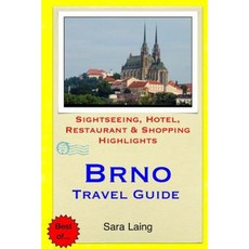 Brno Travel Guide: Sightseeing Hotel Restaurant & Shopping Highlights Paperback, Createspace