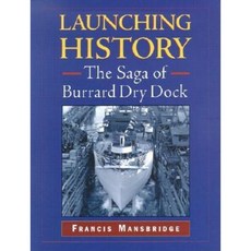 Launching History: The Saga of Burrard Dry Dock Hardcover, Harbour Publishing