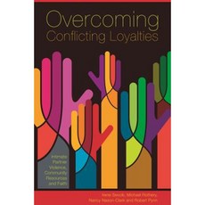 Overcoming Conflicting Loyalties: Intimate Partner Violence Community Resources and Faith Paperback, University of Alberta Press