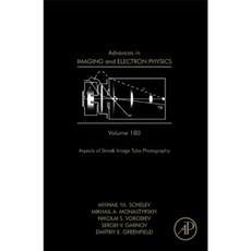Advances in Imaging and Electron Physics Volume 180: Aspects of Streak Image Tube Photography Hardcover