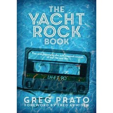The Yacht Rock Book: The Oral History of the Soft Smooth Sounds of the 70s and 80s Paperback, Jawbone Press