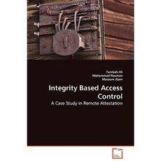Integrity Based Access Control - A Case Study in Remote Attestation Paperback, VDM Verlag