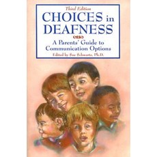 Choices in Deafness: A Parents' Guide to Communication Options Paperback, Woodbine House
