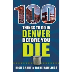 100 Things to Do in Denver Before You Die Paperback, Reedy Press