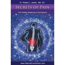 Secrets of Pain: The Hidden Meaning of Symptoms Paperback, Createspace Independent Publishing Platform