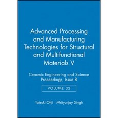 Advanced Processing and Manufacturing Technologies for Structural and Multifunctional Materials V Hardcover, Wiley-American Ceramic Society