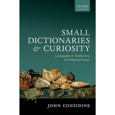 Small Dictionaries and Curiosity: Lexicography and Fieldwork in Post-Medieval Europe Hardcover, Oxford University Press, USA