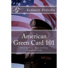 American Green Card 101: Do It Yourself - Steps to Filing Through Marriage Paperback, Createspace Independent Publishing Platform