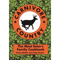 Carnivore Country: The Meat Eater's Family Cookbook Paperback, Pelican Publishing Company
