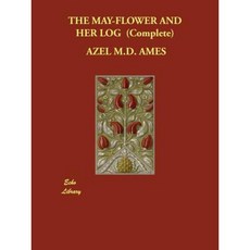 The May-Flower and Her Log (Complete) Paperback, Echo Library