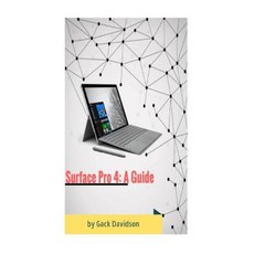 Surface Pro 4: A Guide Paperback, Createspace Independent Publishing Platform
