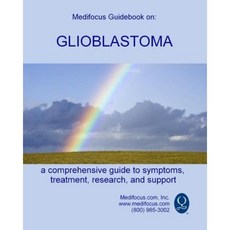 Medifocus Guidebook on: Glioblastoma Paperback, Createspace Independent Publishing Platform