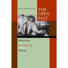 The Open Past: Subjectivity and Remembering in the Talmud Hardcover, Fordham University Press