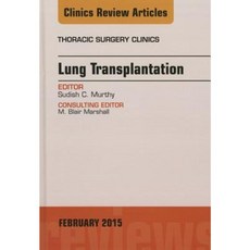 Lung Transplantation an Issue of Thoracic Surgery Clinics Hardcover, Elsevier