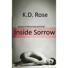 Inside Sorrow: Poems of Mourning and Grief Paperback, Createspace