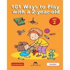 101 Ways to Play with a 2-Year-Old: Educational Fun for Toddlers and Parents Paperback, Nanook Books