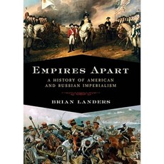 Empires Apart: A History of American and Russian Imperialism Hardcover, Pegasus Books
