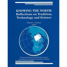 Knowing the North: Reflections on Tradition Technology and Science Paperback, CCI Press