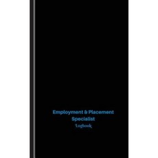 Employment & Placement Specialist Log: Logbook Journal - 102 Pages 5 X 8 Inches Paperback, Createspace Independent Publishing Platform