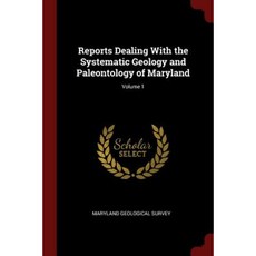 Reports Dealing with the Systematic Geology and Paleontology of Maryland; Volume 1 Paperback, Andesite Press