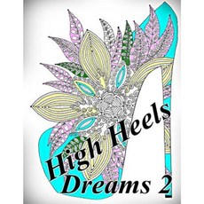 High Heels Dreams 2 - Coloring Book (Adult Coloring Book for Relax) Paperback, Createspace Independent Publishing Platform